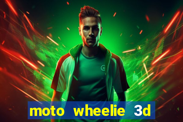 moto wheelie 3d dinheiro infinito